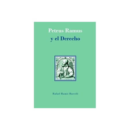 Petrus Ramus y el Derecho "Los Juristas Ramistas del Siglo XVI"