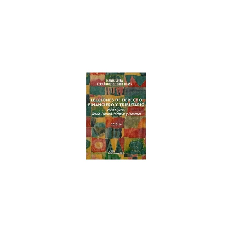 Lecciones de Derecho Financiero y Tributario. Parte Especial "Teoría, Práctica, Fórmulas y Esquemas"