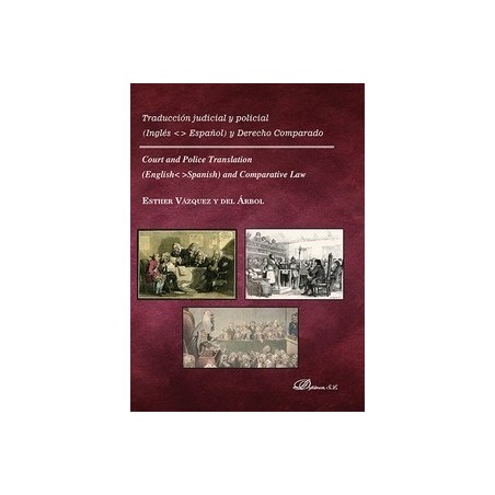 Traducción Judicial y Policial. Inglés-Español y Derecho Comparado "Court And Police Translation. English-Spanish And Comparati