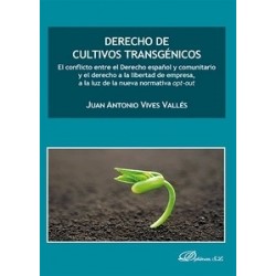 Derecho de Cultivos Transgénicos "El Conflicto Entre el Derecho Español y Comunitario y el Derecho a la Libertad de Empresa, a 