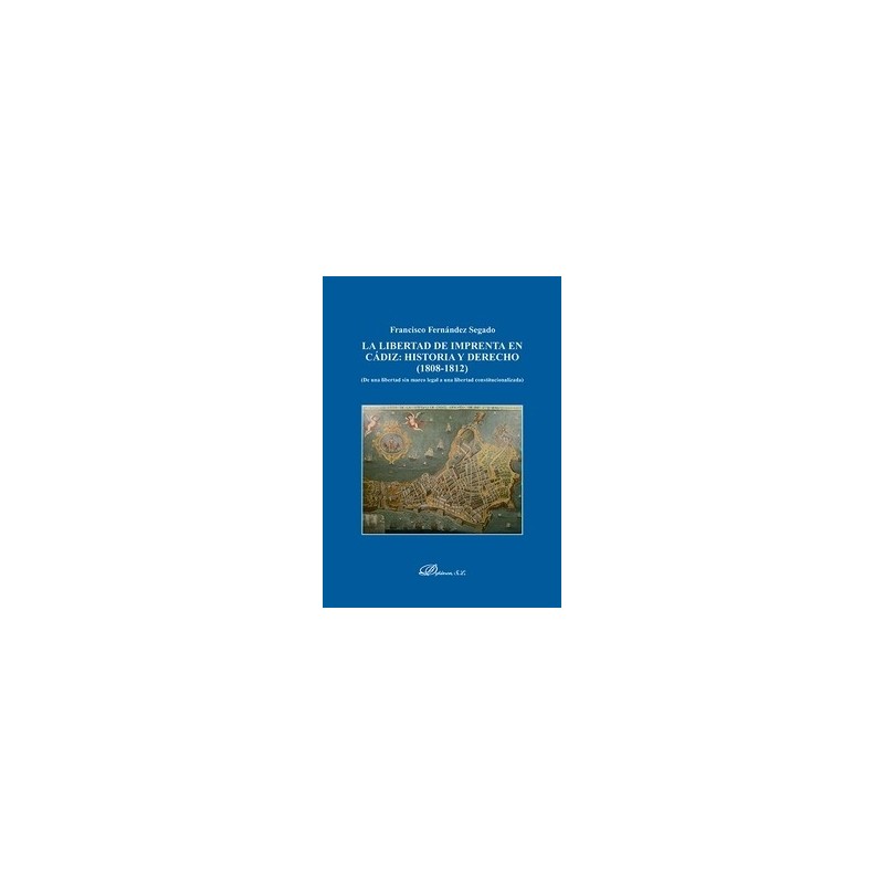 La Libertad de Imprenta en Cádiz: Historia y Derecho (1808-1812)