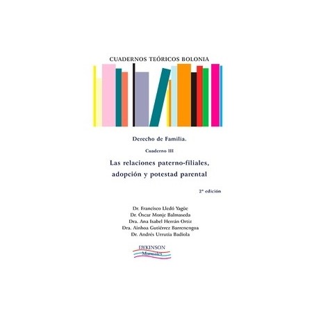 Cuadernos Teóricos Bolonia. Derecho de Familia. Cuaderno III. las Relaciones Paterno-Filiales, Adopción y Potest