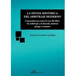 La Deuda Histórica del Arbitraje Moderno "Concordancias Entre la Ley 60/2003, de Arbitraje y el...