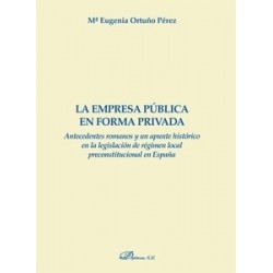 La Empresa Pública en Forma Privada "Antecedentes Romanos y un Apunta Histórico en la Legislación...