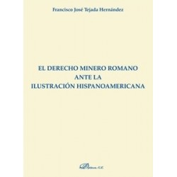 El Derecho Minero Romano ante la Ilustración Hispanoamericana
