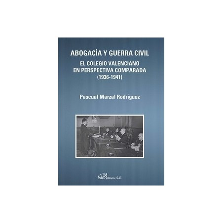 Abogacía y Guerra Civil "El Colegio Valenciano en Perspectiva Comparada (1936-1941)"