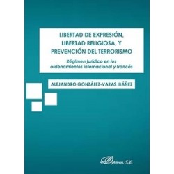 Libertad de Expresión, Libertad Religiosa, y Prevención del Terrorismo "Régimen Jurídico en los...