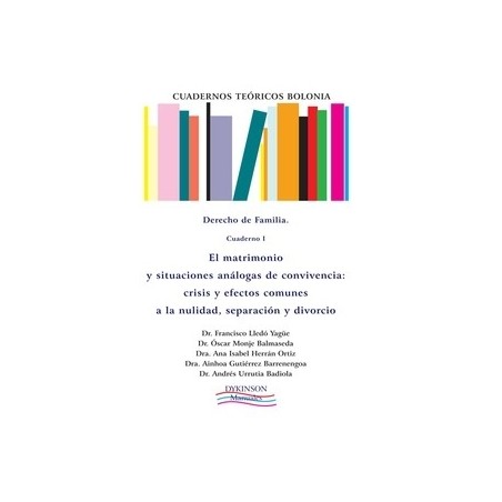 Cuadernos Teóricos Bolonia. Derecho de Familia. Cuaderno I. el Matrimonio y Situaciones Análogas de Convivencia.