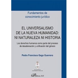 El Universalismo de la Nueva Humanidad: ni Naturaleza ni Historia "Los Derechos Humanos como...