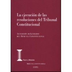 La Ejecución de las Resoluciones del Tribunal Constitucional "XXIII Jornadas de la Asociación de Letrados del Tribunal Constitu
