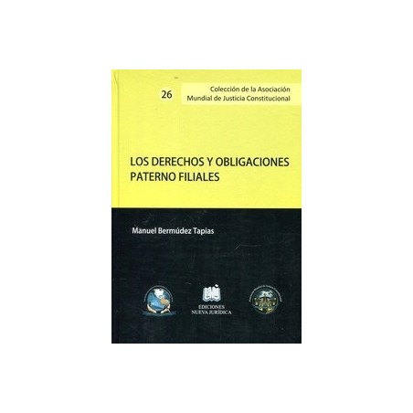 Los Derechos y Obligaciones Paterno Filiales "Libro Iberoamericano. Colección de la Asociación Mundial de Justicia Constitucion