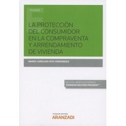La Protección del Consumidor en la Compraventa y Arrendamiento de Vivienda "(Dúo Papel + Ebook )"