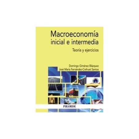 Macroeconomía Inicial e Intermedia "Teoría y Ejercicios"