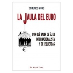 La Jaula del Euro. por que Salir de Él Es Internacionalista y de Izquierdas.