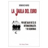 La Jaula del Euro. por que Salir de Él Es Internacionalista y de Izquierdas.