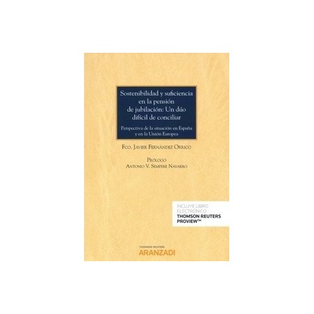Sostenibilidad y Suficiencia en la Pensión de Jubilación: un Dúo Difícil de Conciliar ( Papel + Ebook ) "Perspectiva de la Situ