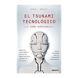 El Tsunami Tecnológico: (¡ y Cómo Surfearlo!)