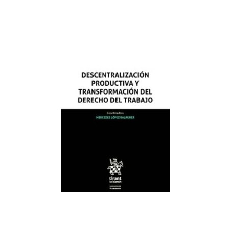 Descentralización Productiva y Transformación del Derecho del Trabajo (Papel + Ebook  Actualizable)