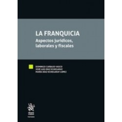 La Franquicia. Aspectos Jurídicos, Laborales y Fiscales (Papel + Ebook  Actualizable)
