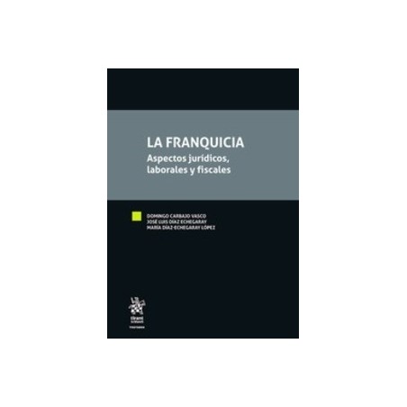 La Franquicia. Aspectos Jurídicos, Laborales y Fiscales (Papel + Ebook  Actualizable)