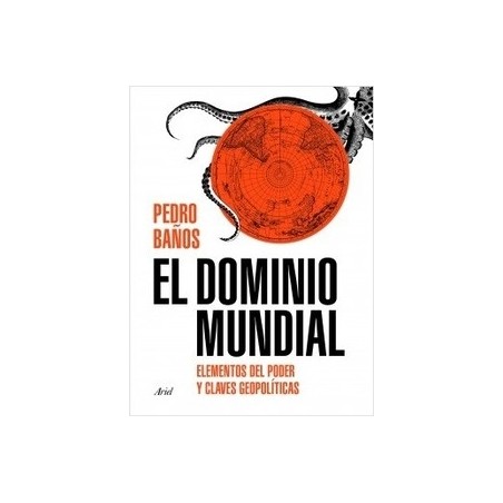 El Dominio Mundial "Elementos del Poder y Claves Geopolíticas"