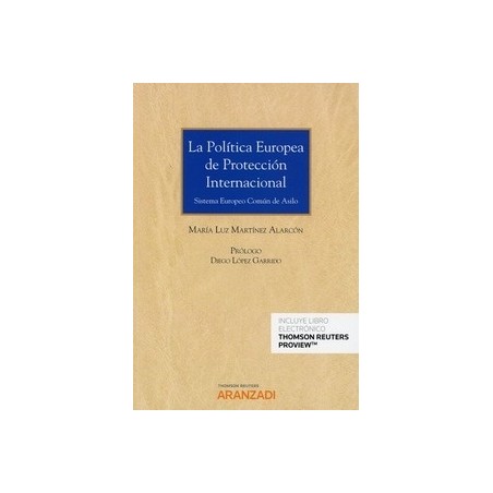La Política Europea de Protección Internacional (Papel + Ebook) "Sistema Europeo Común de Asilo."