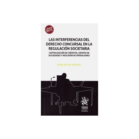 Las Interferencias del Derecho Concursal en la Regulación Societaria (Papel + Ebook) "Capitalización de Créditos, Grupos de Soc