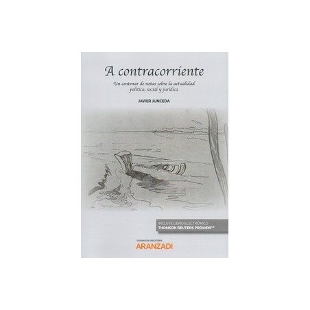 A Contracorriente (Papel + Ebook) "Un Centenar de Notas sobre la Actualidad Política, Social y Jurídica"