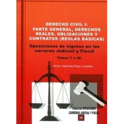 Derecho Civil I: Parte General, Derechos Reales, Obligaciones y Contratos (Reglas Básicas) "Oposiciones de Ingreso en las Carre