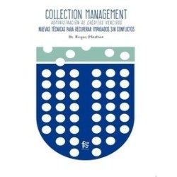 Collection Management "Administración de Créditos Vencidos. Nuevas Tecnicas para Recuperar...