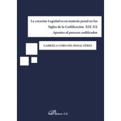 La Creación Legislativa en Materia Penal en los Siglos de la Codificación. XIX-XX "Apuntes al...