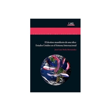 El Destino Manifiesto de una Idea: Estados Unidos en el Sistema Internacional