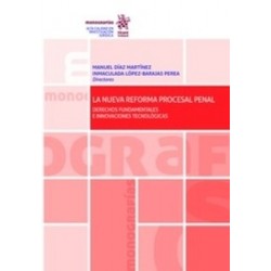 La Nueva Reforma Procesal Penal (Papel + Ebook) "Derechos Fundamentales e Innovaciones Tecnológicas"