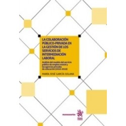 La Colaboración Público-Privada en la Gestión de los Servicios de Intermediación Laboral (Papel +...