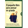 El Pequeño Libro para Pensar en Grande