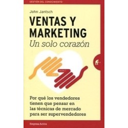 Ventas y Marketing "Un Solo Corazón. por que los Vendedores Tienen que Pensar en las Técnicas de...