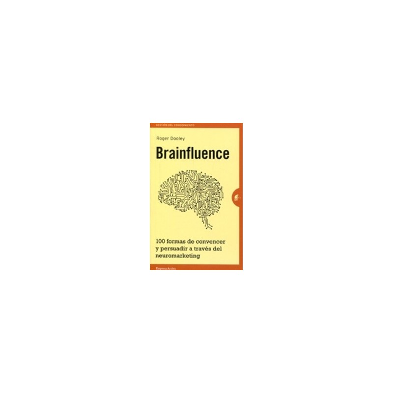 Brainfluence "100 Formas de Convencer y Persuadir a Través del Neuromarketing"