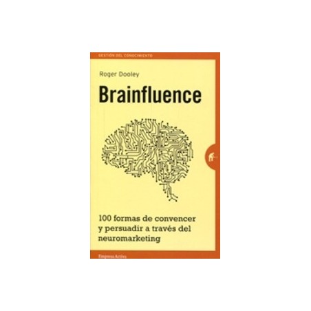 Brainfluence "100 Formas de Convencer y Persuadir a Través del Neuromarketing"