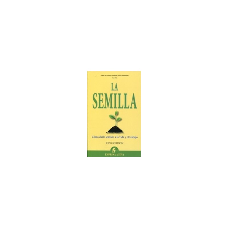 La Semilla "Cómo Darle Sentido a la Vida y el Trabajo"