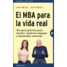 El Mba para la Vida Real "Una Guía Práctica para Triunfar, Construir Equipos y Desarrollar Carreras"