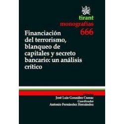 Financiación del Terrorismo , Blanqueo de Capitales y Secreto Bancario : un Análisis Crítico