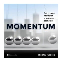 Momentum "Cómo Crear, Mantener y Recuperar el Ímpetu"