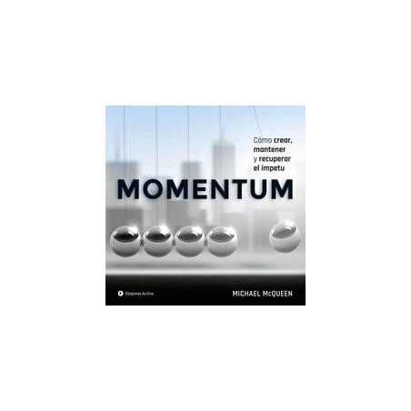 Momentum "Cómo Crear, Mantener y Recuperar el Ímpetu"