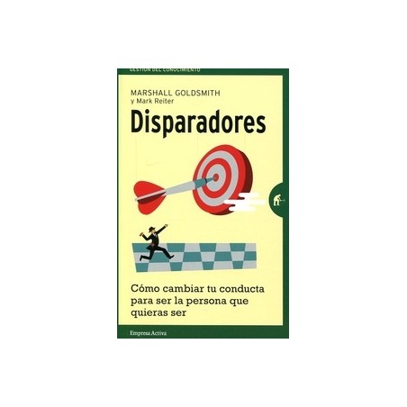 Disparadores "Cómo Cambiar tu Conducta para Ser la Persona que Quieras Ser"