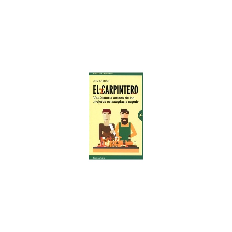 El Carpintero "Una Historia Acerca de las Mejores Estrategias a Seguir"