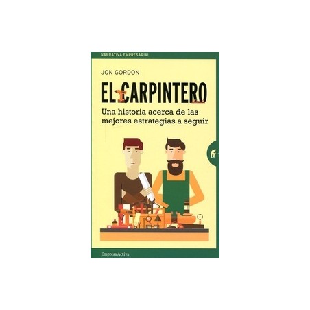 El Carpintero "Una Historia Acerca de las Mejores Estrategias a Seguir"