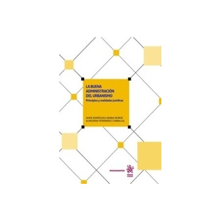 La Buena Administración del Urbanismo (Papel + Ebook) "Principios y Realidades Jurídicas"