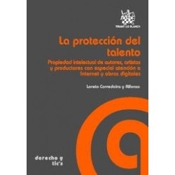 La Protección del Talento "Propiedad Intelectual de Autores, Artistas y Productores. con Especial Atención a Interne y Obras Di