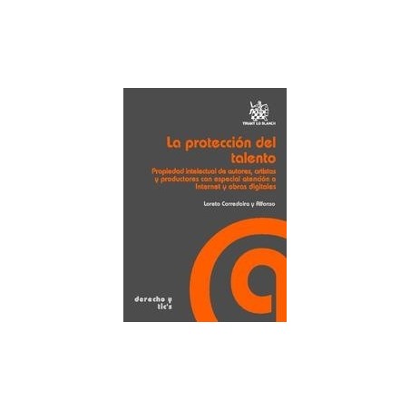 La Protección del Talento "Propiedad Intelectual de Autores, Artistas y Productores. con Especial Atención a Interne y Obras Di