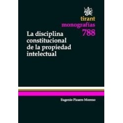 La Disciplina Constitucional de la Propiedad Intelectual